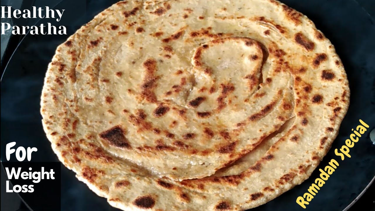 Healthy Paratha Healthy Paratha For Weight Loss Paratha For Ramzan Youtube