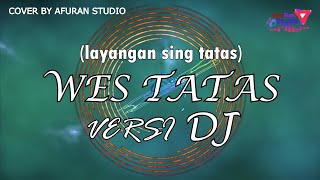 DJ WES TATAS (dj slow version) by AFURAN STUDIO