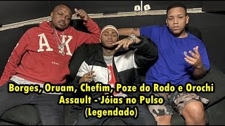 ASSAULT - JOIAS NO PULSO: BORGES, ORUAM, CHEFIM, POZE DO RODO E OROCHI (COM LETRA)