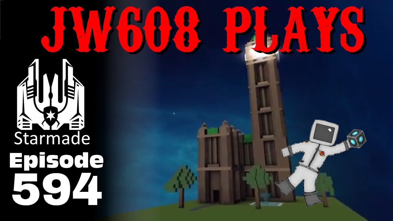 JW608 Plays StarMade ep 594 Tower Grounds