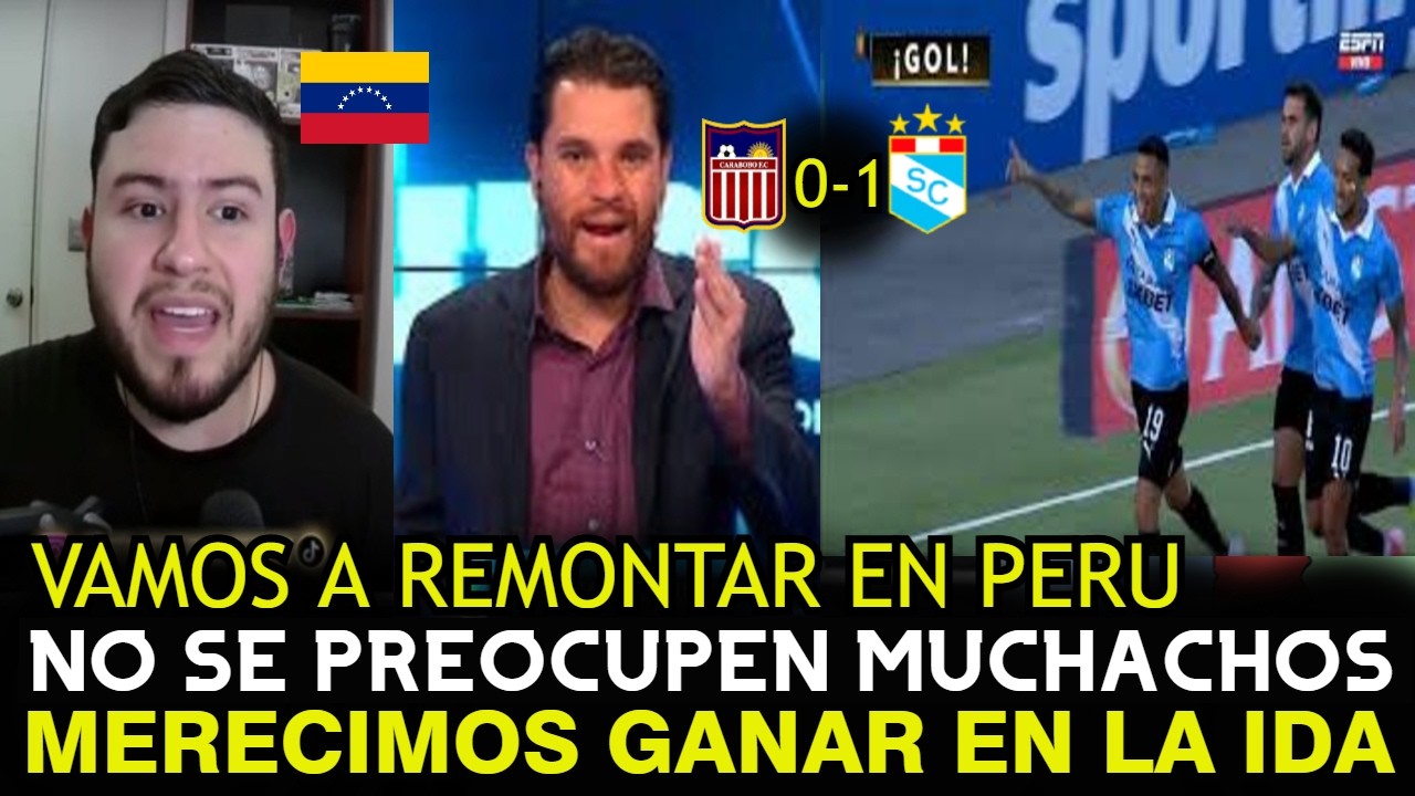 VENEZOLANOS CONFIADOS que CARABOBO FC REMONTARA a SPORTING CRISTAL en LIMA