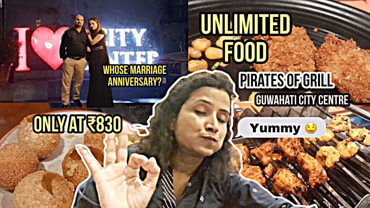 Pirates of Grill Guwahati Unlimited Buffet sister's wedding anniversary somarshathe YouTube
