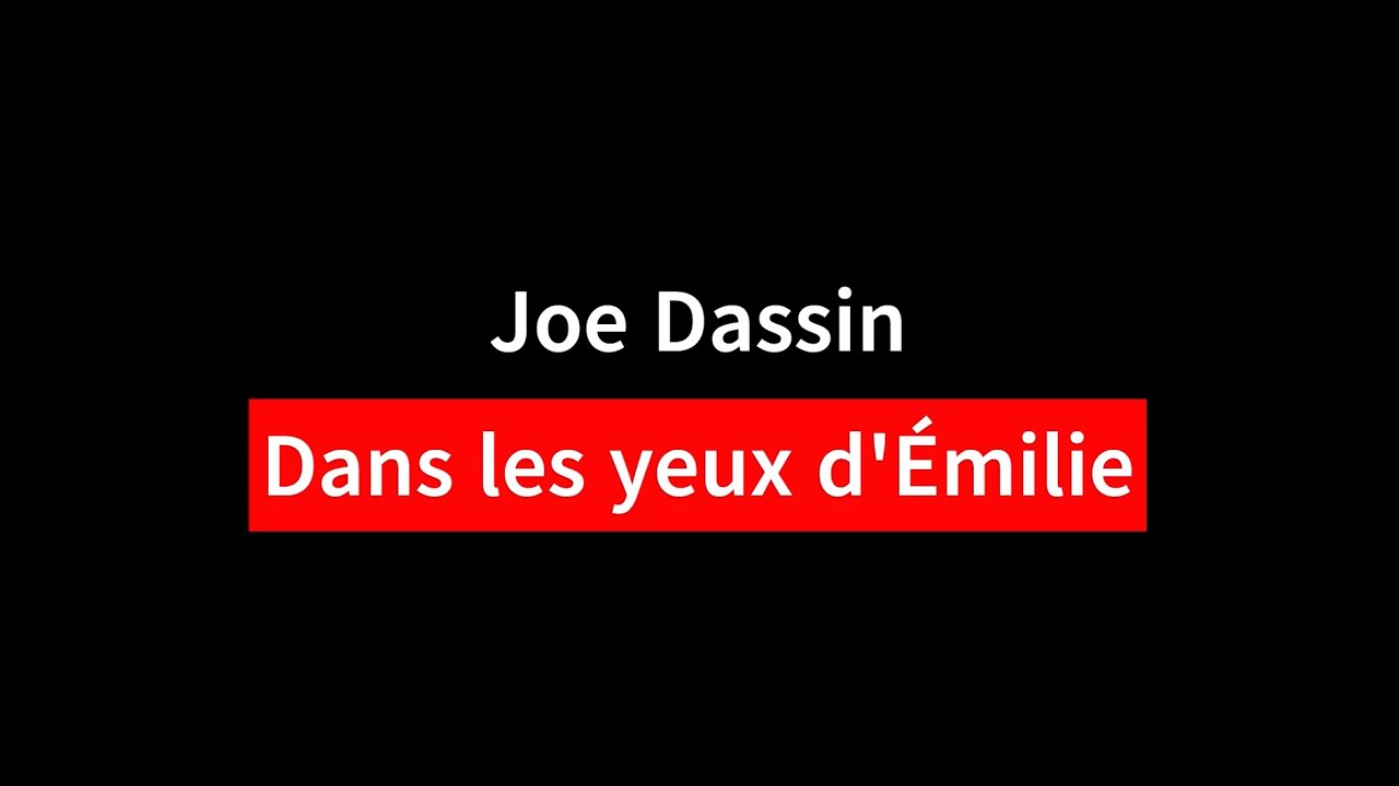 Karaoké - Joe Dassin - Dans les yeux d'Emilie - (1977) - Paroles- Lyrics - Letras - Testi Karaoké - Joe Dassin - Dans les yeux d'Emilie - (1977) - Paroles- Lyrics - Letras - Testi