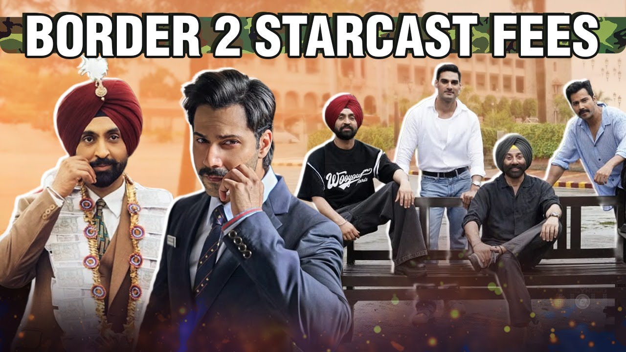 Border 2 Starcast Fees Revealed | Sunny Deol, Ahan Shetty, Varun Dhawan, Diljit Dosanjh, Sonam Bajwa