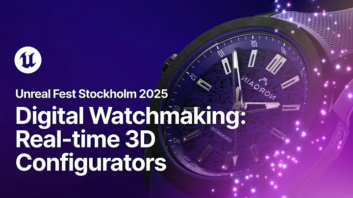 Digital Watchmaking: Advanced Real-time 3D Configurators for Luxury | Unreal Fest Stockholm 2025