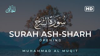SURAH ASH-SHARH | سورة الشرح | Opening | Muhammad Al Muqit