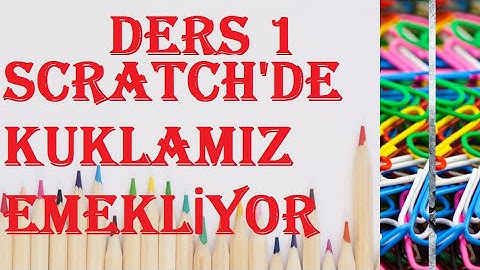 SCRATCH İLK ADIM DERS 1