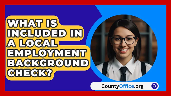 What Is Included In A Local Employment Background Check? - CountyOffice.org