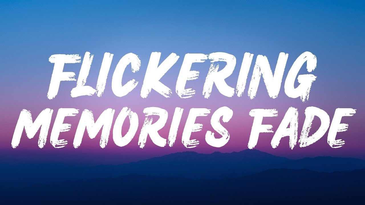 Flickering Memories Fade (Lyrics)