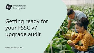 Getting ready for your FSSC v7 upgrade audit Getting ready for your FSSC v7 upgrade audit