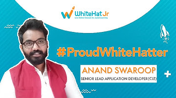 Meet #ProudWhiteHatters Anand Swaroop, Senior Lead Application Developer (CLE) | WhiteHat Jr