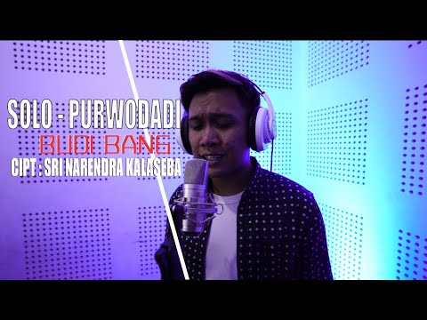 SOLO PURWODADI || VOC : BUDI BANG || CIPT : SRI NARENDRA KALSEBA