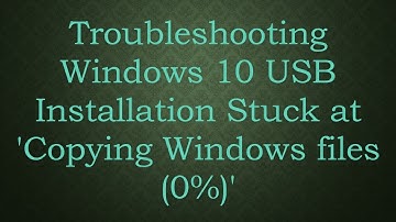 Troubleshooting Windows 10 USB Installation Stuck at 
