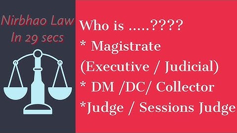 What is difference between Magistrate (Executive /Judicial) ,Civil Judge/DC/Collector/Sessions Judge
