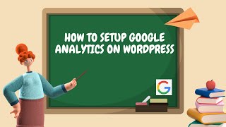 How to setup google analytics, google search console and google tag on wordpress