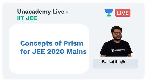 Concepts of Prism by Pankaj Singh | Ray optics part II | Modern Physics | Unacademy Live JEE