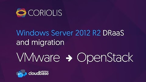 [Coriolis] Windows Server 2012 R2 DRaaS and migration from VMware to OpenStack