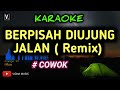 BERPISAH DI UJUNG JALAN - Karaoke Remix Nada Pria ( SULTAN )