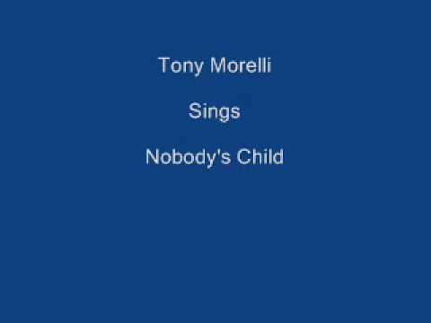 Nobody's Child ----- Tony Morelli + Lyrics