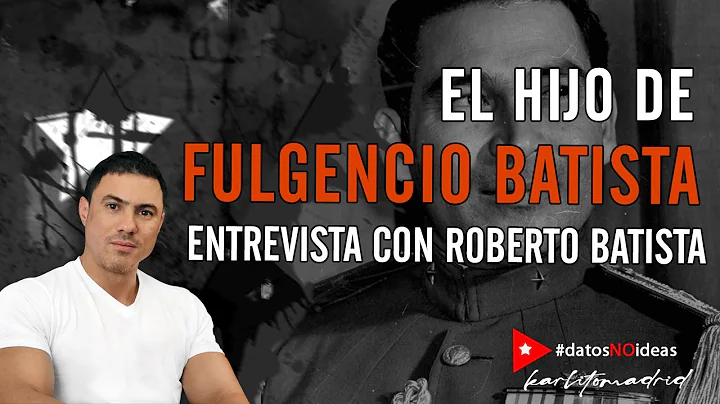 CONVERSANDO CON EL HIJO DE FULGENCIO BATISTA  Robe...