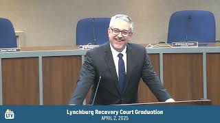 Lynchburg Recovery Court Graduation 4-2-2025
