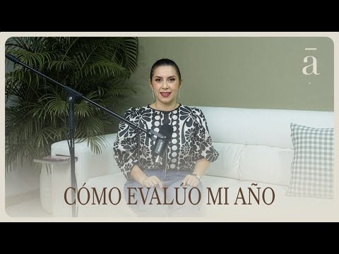 How I Evaluate My Year - Pastor Ma. Paula Arrázola - Christian Sermons