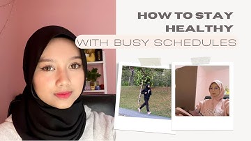 CIT 261- HOW TO STAY HEALTHY WITH BUSY SCHEDULES