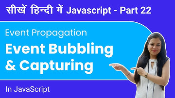 Event Propagation - Event Bubbling& Capturing - Javascript tutorial part 22