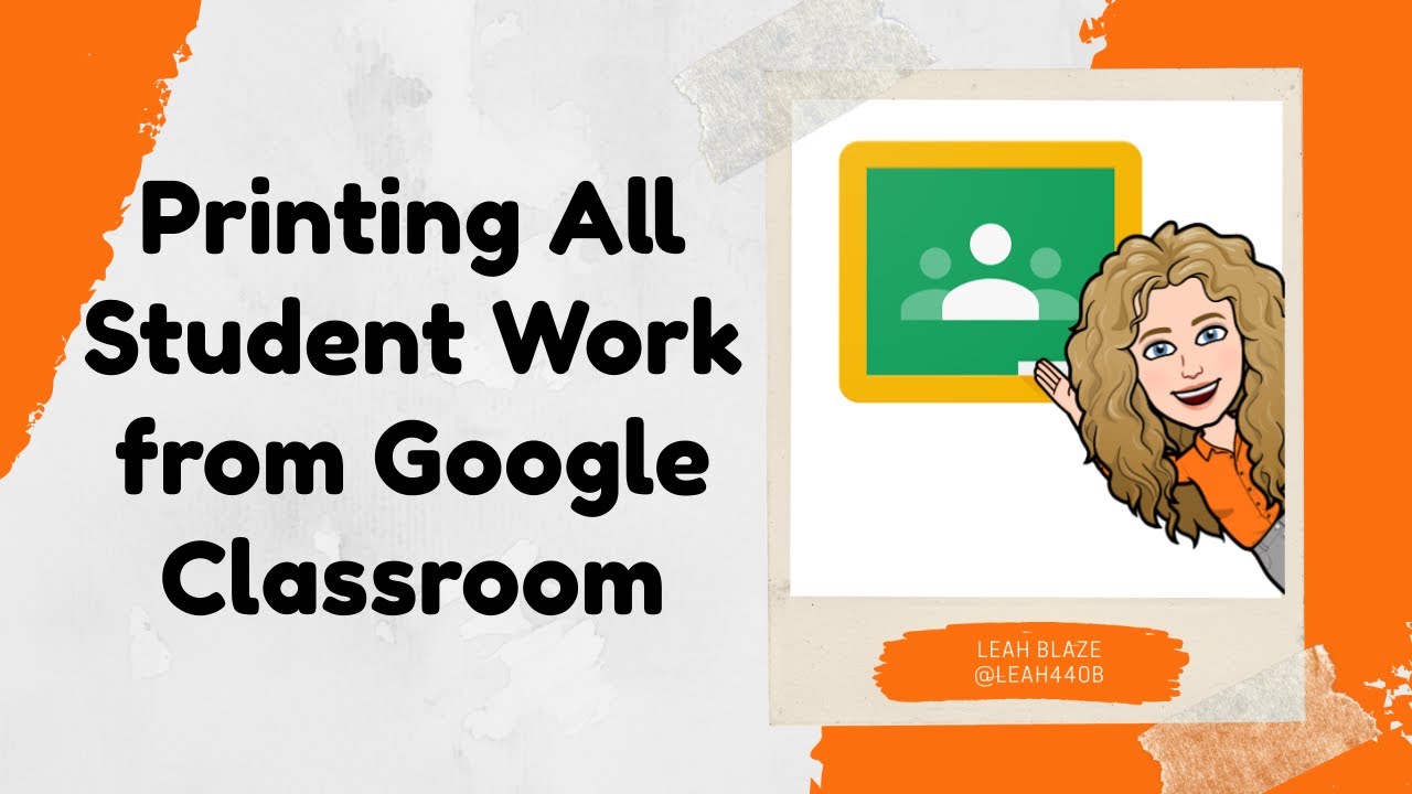 Printing All Student Work from Google Classroom