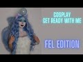 Cosplay GRWM - Fel