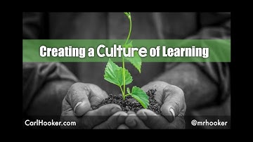 Creating a Culture of Learning with Carl Hooker