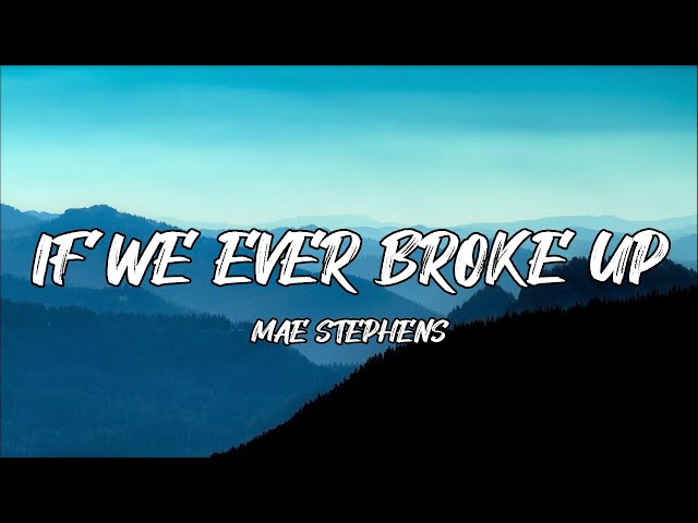 Mae Stephens - If We Ever Broke Up (Lyrics) MIRACLES LYRICS INC class=