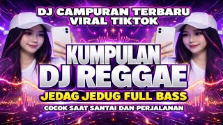 Kumpulan Dj Reggae Santai  Bass  Dj Cdanuran Reggae Slow Terbaru Viral Tik Tok Terbaru Fyp