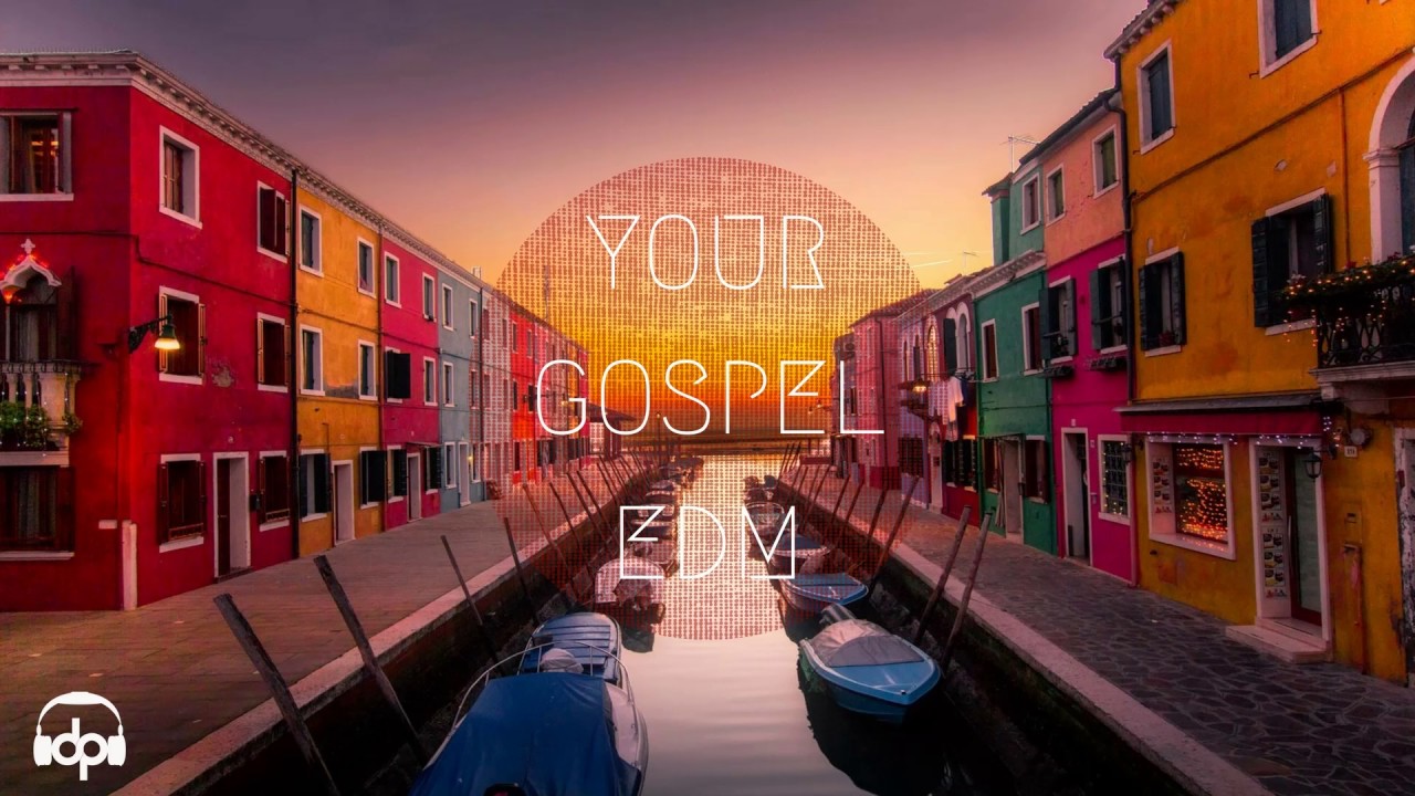 your GOSPEL edm 2017 5 (Best Christian EDM from the Past) YouTube