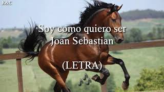 Miniatura de "Soy Como Quiero Ser-Joan Sebastian [tambora](LETRA)"