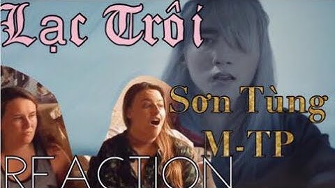 Sơn Tùng M-TP "Lạc Trôi" MV REACTION