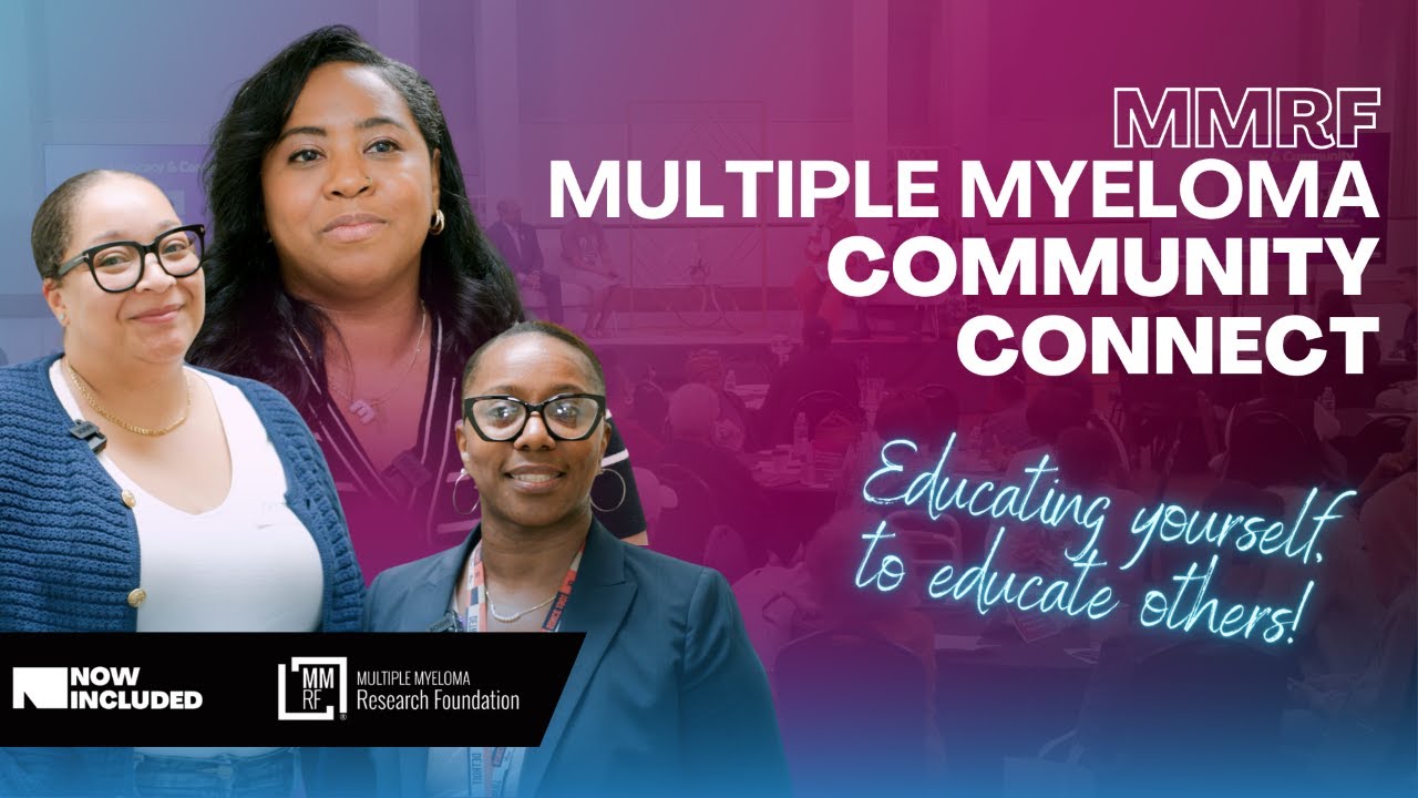MMRF x NOWINCLUDED | Multiple Myeloma Community Connect Highlight ...