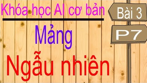 Machine learning | Học máy | Bài 3 (p7): Các phương pháp tạo mảng ngẫu nhiên trong numpy