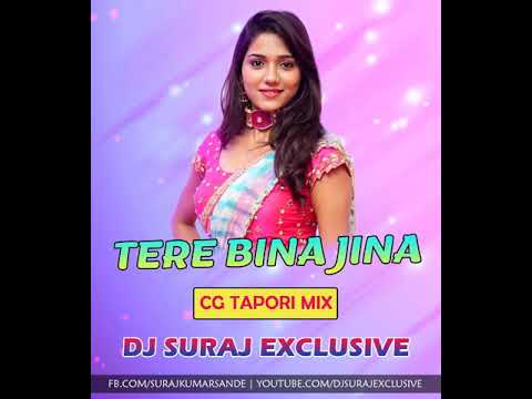 TERE BINA JINA_(CG TAPORI MIX)_DJ SURAJ EXCLUSIVE