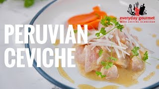 Peruvian Ceviche | Everyday Gourmet S8 E36