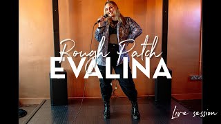EVALINA - Rough Patch (Live Session)