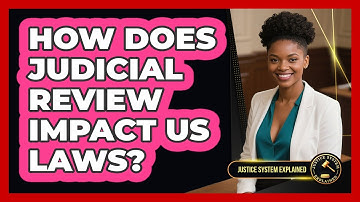 How Does Judicial Review Impact US Laws? - Justice System Explained