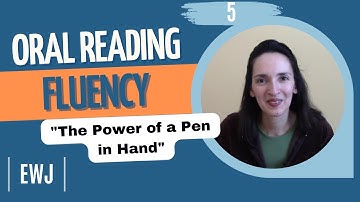 Oral Reading Fluency 5: "The Power of a Pen in Hand"