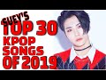 TOP 30 KPOP SONGS of 2019 | Suey Edition
