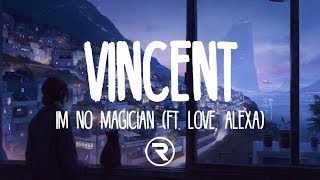 Vincent - I'm No Magician (ft. Love, Alexa) Resimi