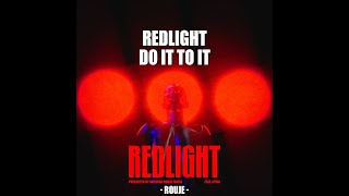 Redlight \\ Do It To It (ROUJE) Resimi