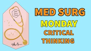 Medical Surgical Nursing Critical Thinking | Hesi Med Surg | ATI Med Surg | NCLEX 2024