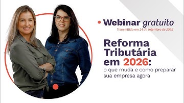 Reforma Tributária em 2026: o que muda e como preparar sua empresa agora