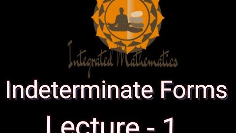 Indeterminate Form | Lecture-1 | M-I | Unit-I | Dr. Y. P. Yadav | Integrated Mathematics
