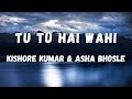 Tu Tu Hai Wahi (Lyrics) | Yeh Wada Raha | Kishore Kumar & Asha Bhosle | Rishi Kapoor | Lyrical Music